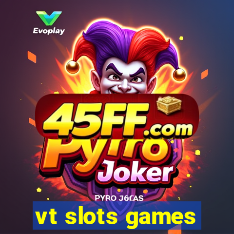 vt slots games